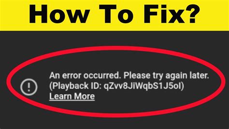 Why do I see error messages when I try to playback video  .